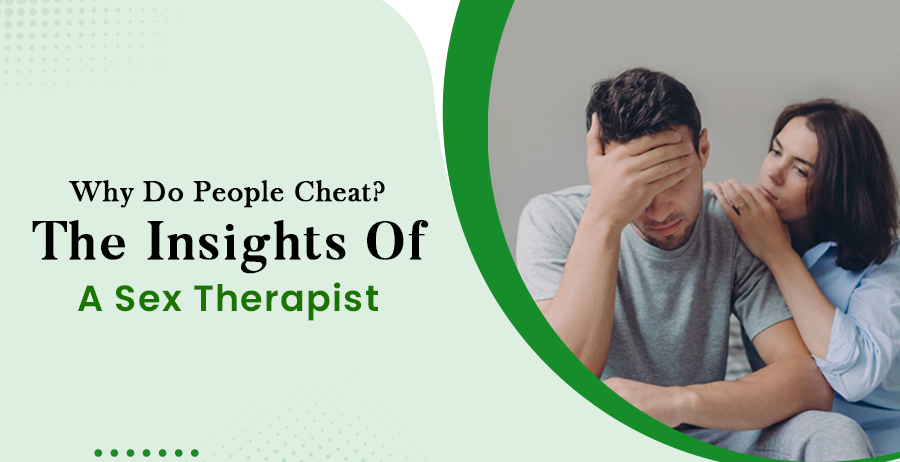 Why Do People Cheat? The Insights Of A Sex Therapist