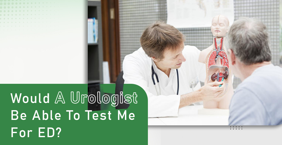 would-a-urologist-be-able-to-test-me-for-ed
