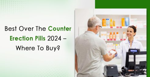 Best Over-The-Counter Erection Pills 2024 – Where To Buy?