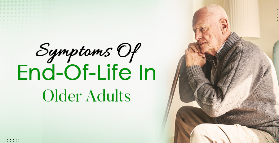 Symptoms Of End-Of-Life In Older Adults