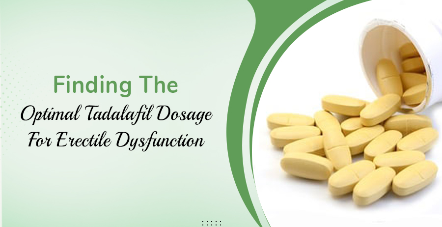 Finding The Optimal Tadalafil Dosage For Erectile Dysfunction