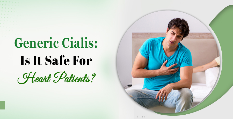 Generic Cialis: Is It Safe For Heart Patients?