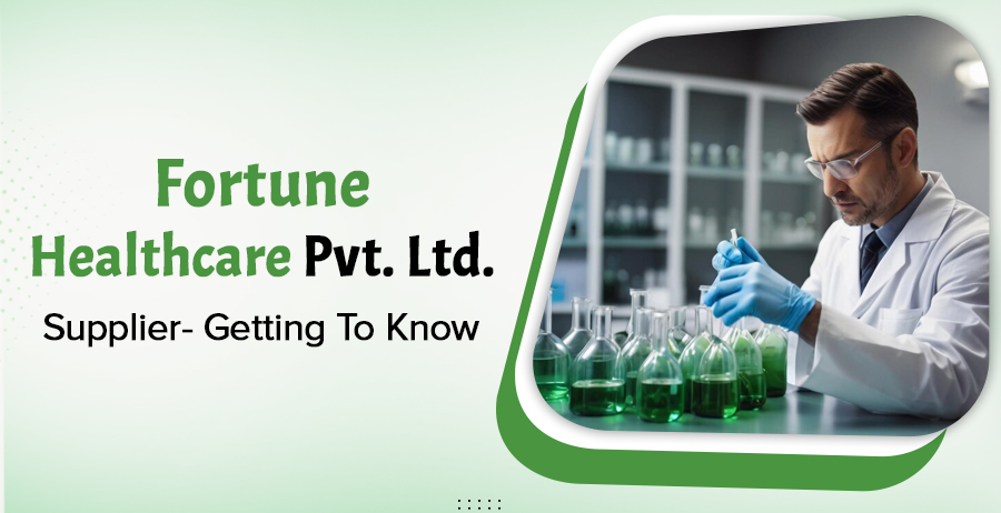 Fortune HealthCare Pvt Ltd. Supplier- Getting To Know