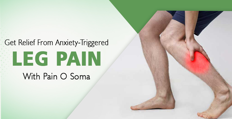 Leg Pain Triggered By Anxiety Can Be Relieved? 1 Leg Pain Triggered By Anxiety Can Be Relieved?