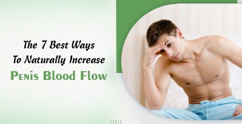The 7 Best Ways To Naturally Increase Penis Blood Flow