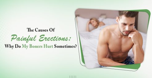 The Causes Of Painful Erection: Why Do My Boners Hurt Sometimes?