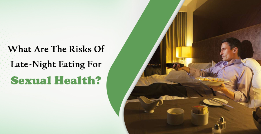 what are the risks of late night eating for sexual health-1