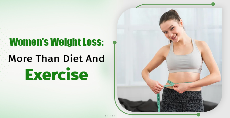 Women's Weight Loss: More Than Diet And Exercise
