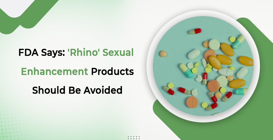 FDA Says: 'Rhino Pills' Sexual Enhancement