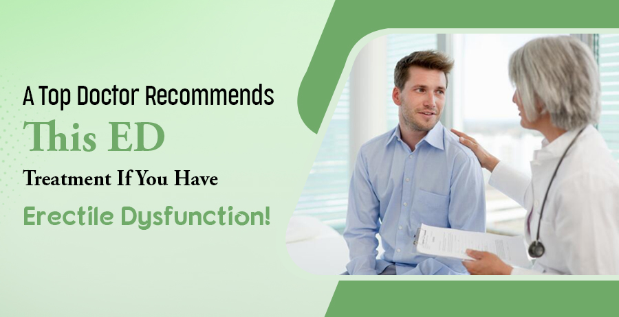 Top Doctor Recommends This ED Treatment