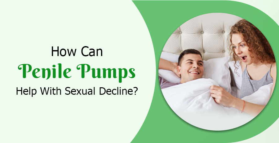 Penile Pumps Help With Sexual Decline