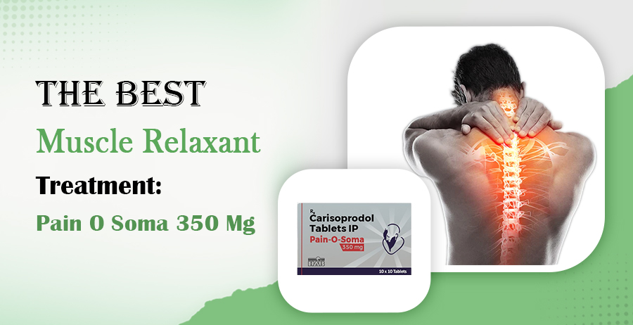 Pain O Soma 350 Mg: The Best Muscle Relaxant