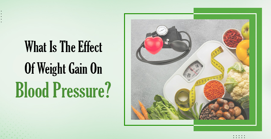 What Is The Effect Of Weight Gain On Blood Pressure?