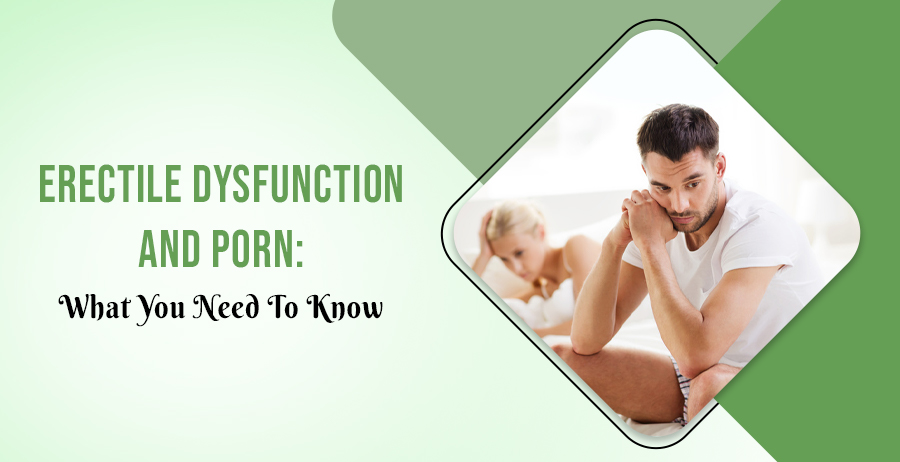 Erectile Dysfunction And Porn