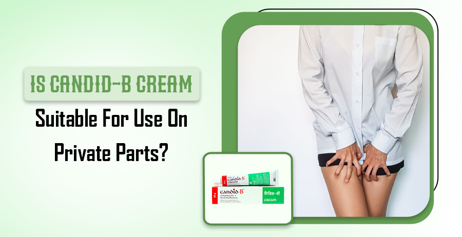 Candid-B Cream Suitable For Use On Private Parts?