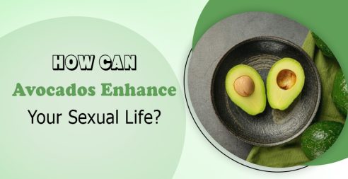 Avocados Enhance Your Sexual Life
