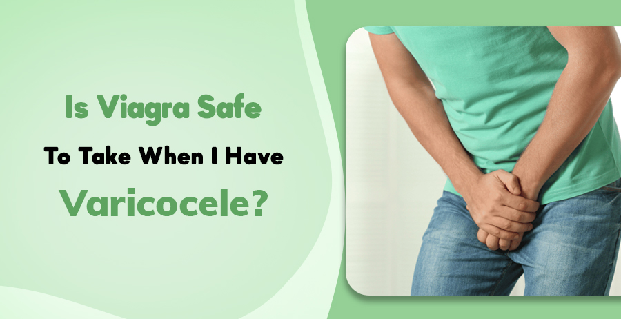 Varicocele and Viagra: Is it safe?