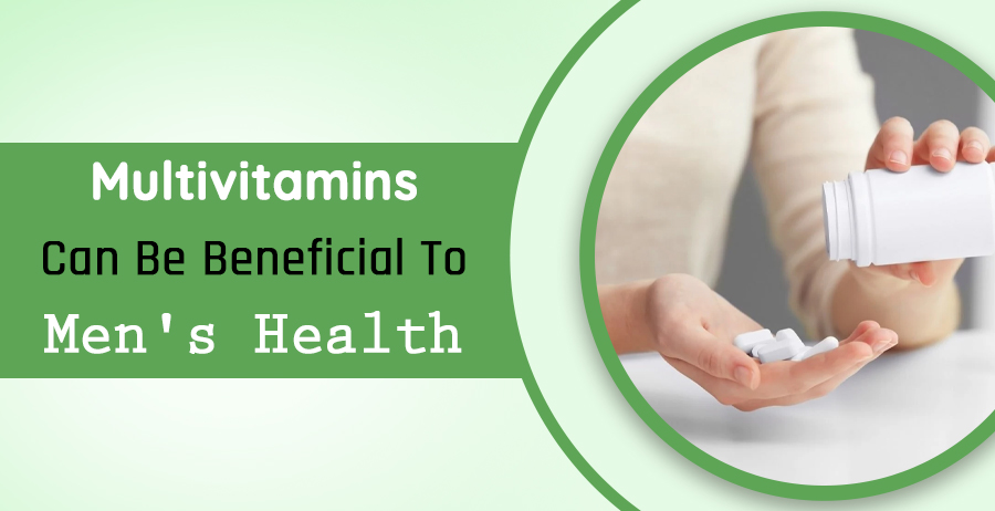 Multivitamins: Benefits To Men’s Health