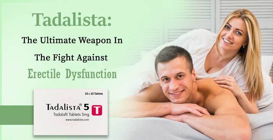 Tadalista: The Ultimate Erectile Dysfunction Treatment