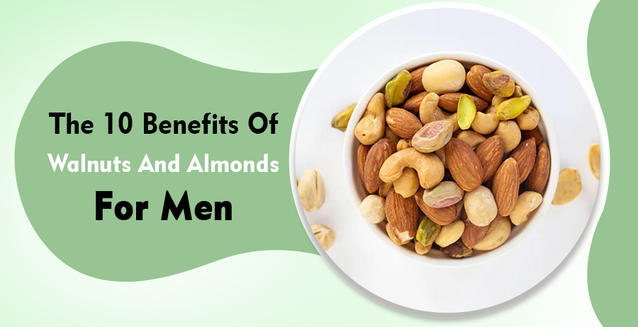 The 10 Benefits Of Walnuts And Almonds For Men 1 Benefits Of Walnuts And Almonds For Men