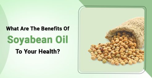Benefits Of Soyabean Oil To Your Health