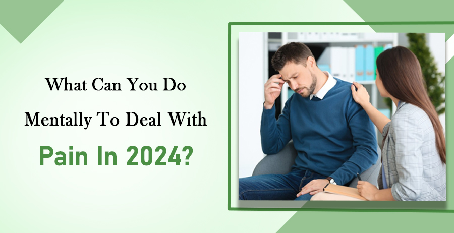 Mentally To Deal In Pain 2024?