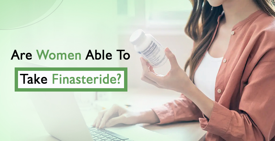 Are Women Able To Take Finasteride?