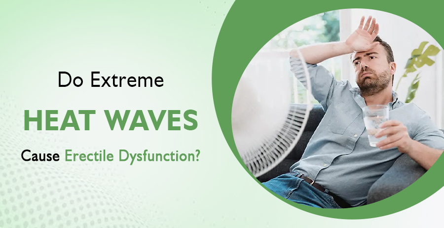 Heat Waves Cause Erectile Dysfunction?