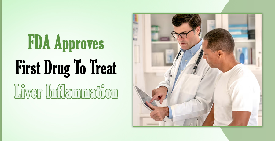 Liver Inflammation Drug Approved By FDA