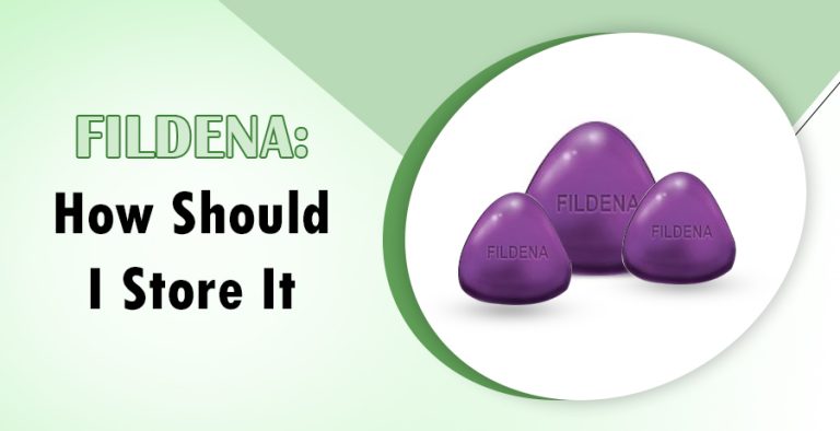 Fildena: How Should I Store It