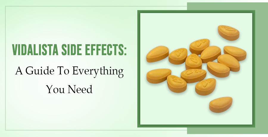 Vidalista Side Effects-A Guide To Everything You Need 1 Vidalista Side Effects- Your Complete Guide
