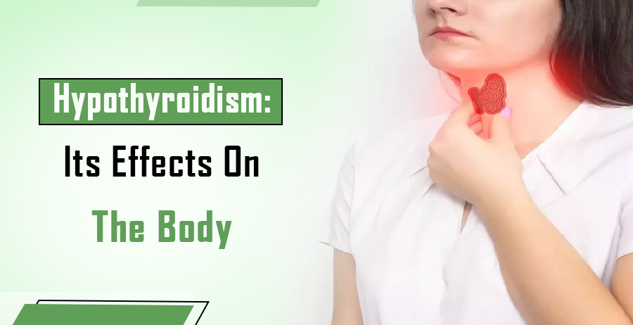 Hypothyroidism- Its Effects On The Body
