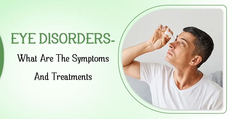 Eye Disorders- What Are The Symptoms