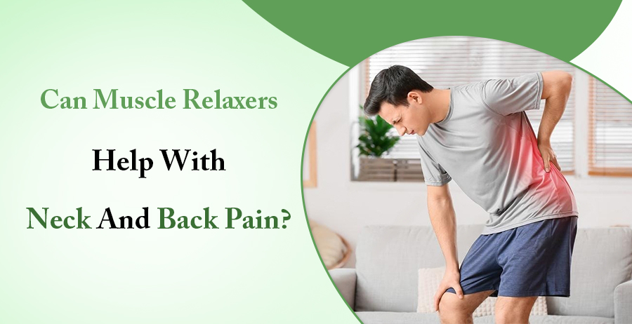 Muscle Relaxers Help With Neck And Back Pain?