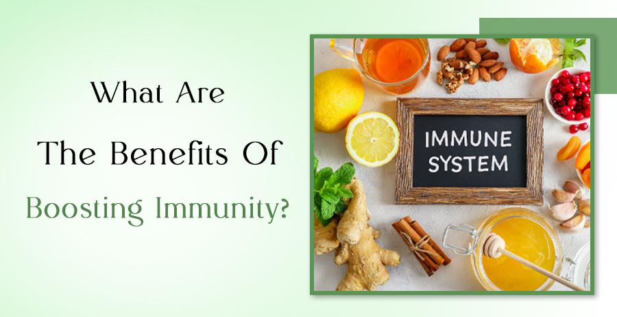 Benefits Of Boosting Immunity?