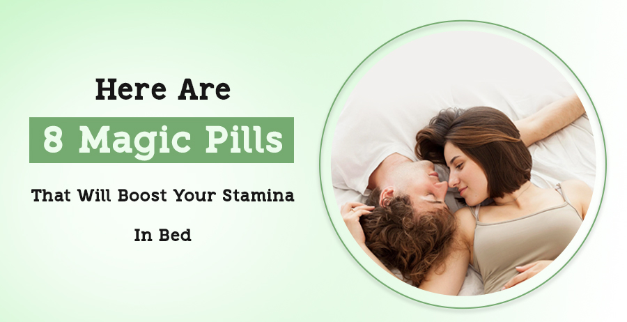 Magic Pills That Will Boost Your Stamina