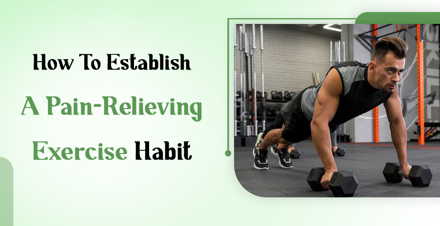 Establish A Pain-Relieving Exercise Habit?