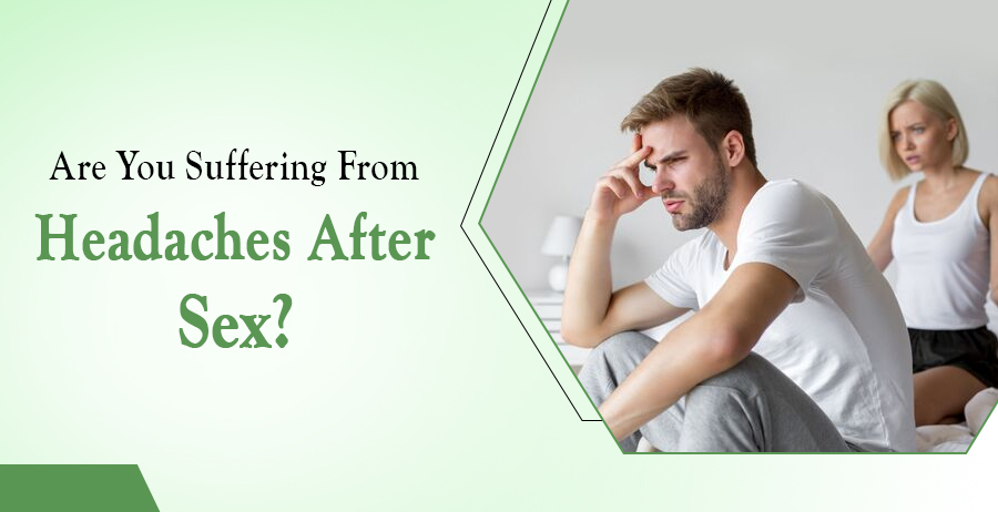 Suffering From Headaches After Sex?