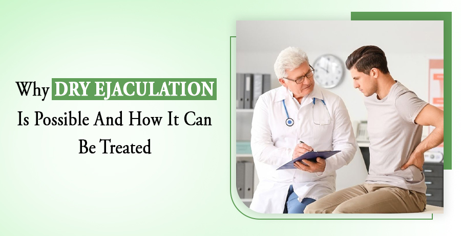 Why Dry Ejaculation Is Possible
