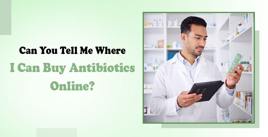Where I Can Buy Antibiotics Online?