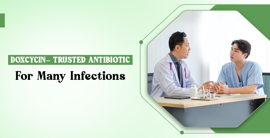 Doxycycline- Antibiotic For Many Infections