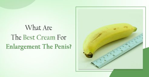 Best Creams For Enlargement Of The Penis?
