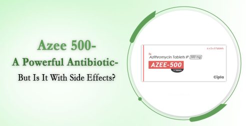 Azee 500- A Powerful Antibiotic