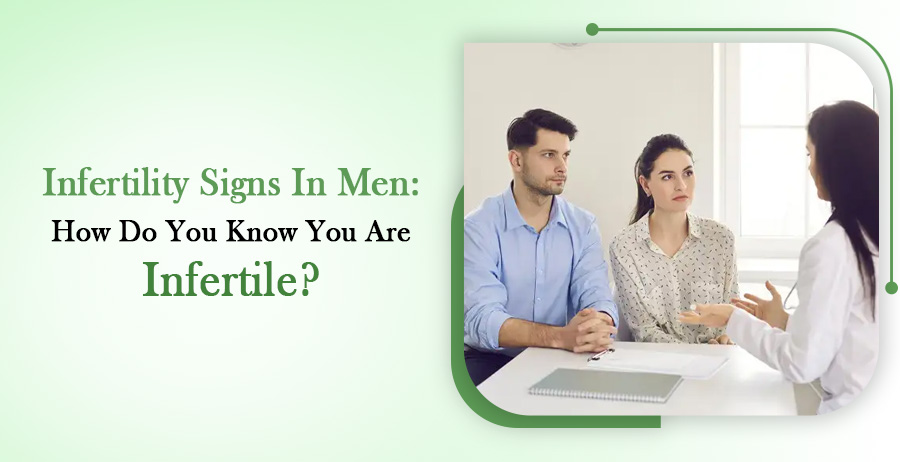 Infertility Signs In Men: How Do You Know You Are Infertile? 1 Infertility Signs In Men