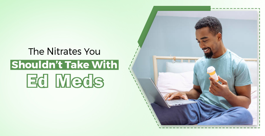 Nitrates You Shouldn’t Take With ED Meds