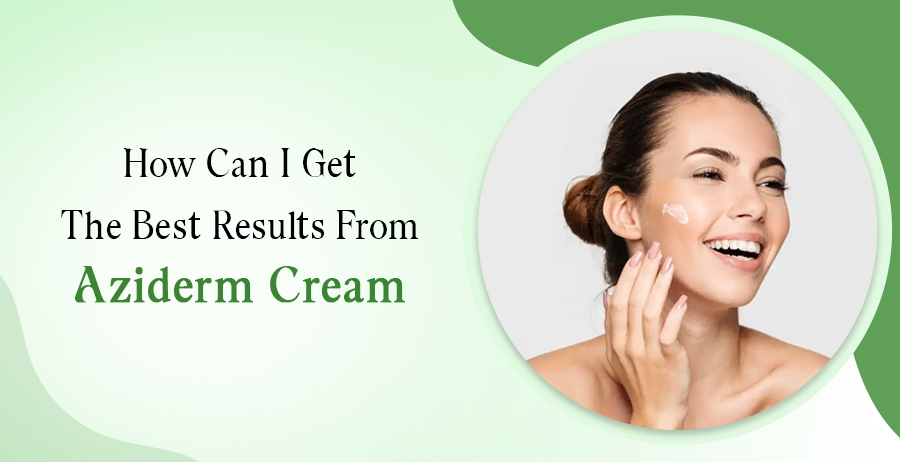 Best Results From Aziderm Cream?