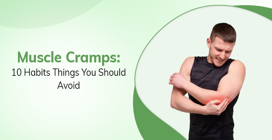 Muscle Cramps- 10 Habits Things You Should Avoid 1 Muscle Cramps- 10 Habits To Avoid