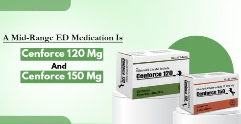 Cenforce 120 Mg And Cenforce 150 Mg Are Mild ED Medications