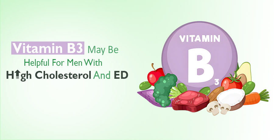 Vitamin B3 And Men With High Cholesterol And ED