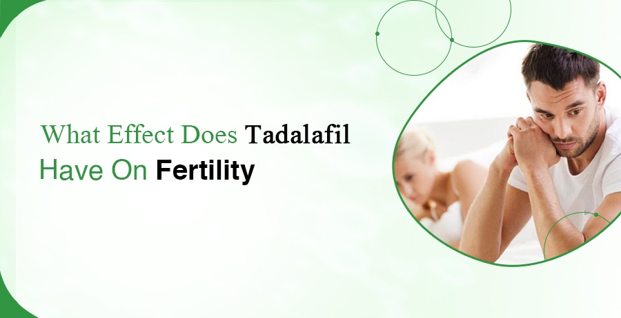 Effect Does Tadalafil Have On Fertility